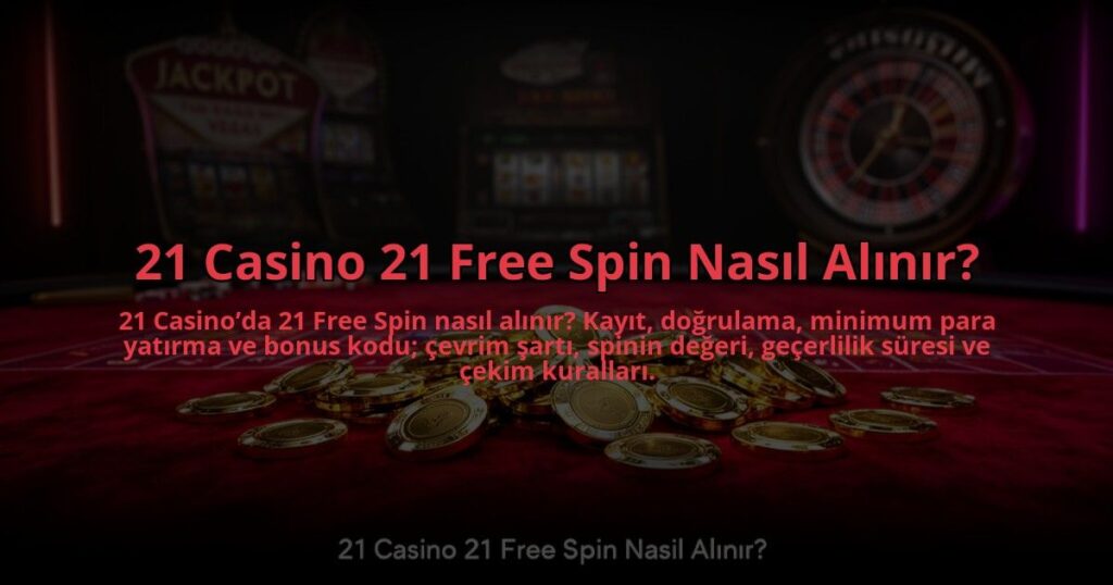 21-Casino-21-Free-Spin-Nasil-Alinir-overlay-1784460346.jpg