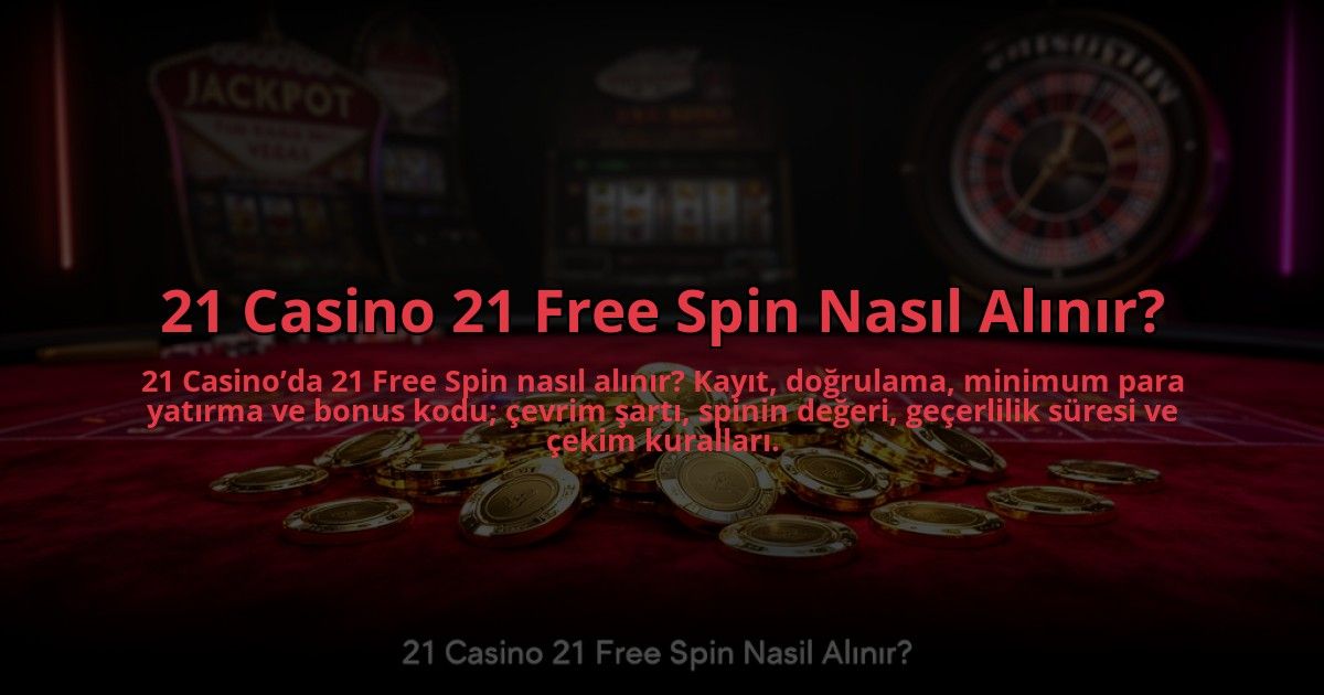 21-Casino-21-Free-Spin-Nasil-Alinir-overlay-1784460346.jpg