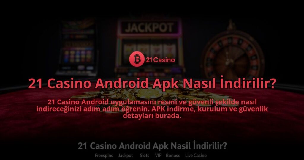 21-Casino-Android-Apk-Nasil-Indirilir-overlay-1784387564.jpg