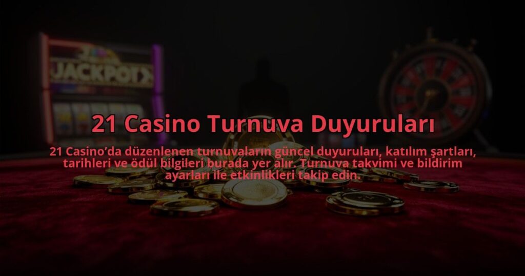 21-Casino-Turnuva-Duyurulari-overlay-1784474647.jpg