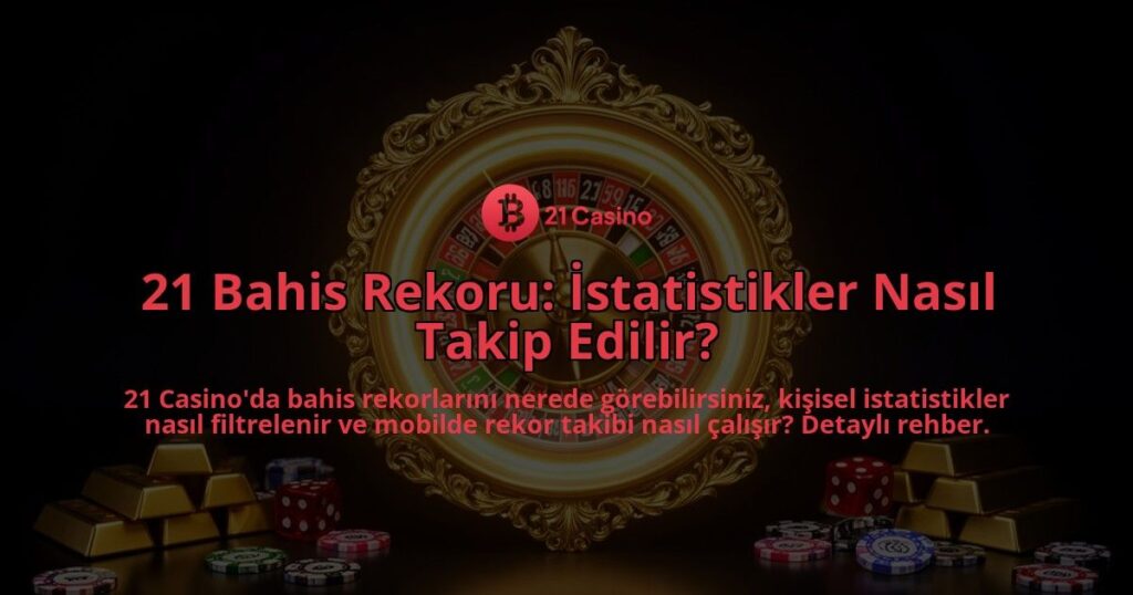 21-Bahis-Rekoru-Istatistikler-Nasil-Takip-Edilir-overlay-1786613031.jpg