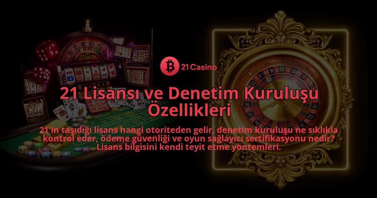 21-Lisansi-ve-Denetim-Kurulusu-Ozellikleri-overlay-1786633720.jpg