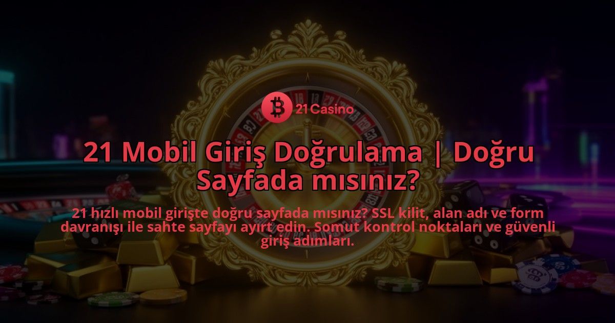 21-Mobil-Giris-Dogrulama-Dogru-Sayfada-misiniz-overlay-1786609895.jpg